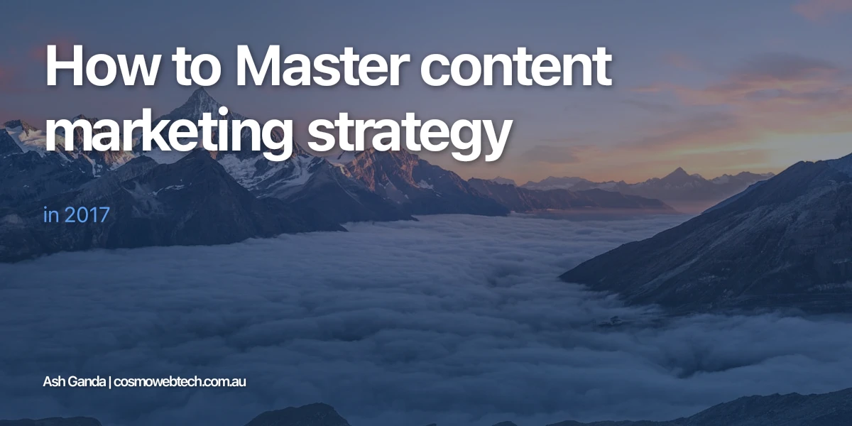 How to Master content marketing strategy in 2017