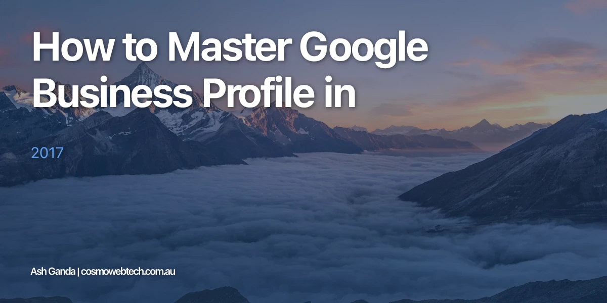 How to Master Google Business Profile in 2017