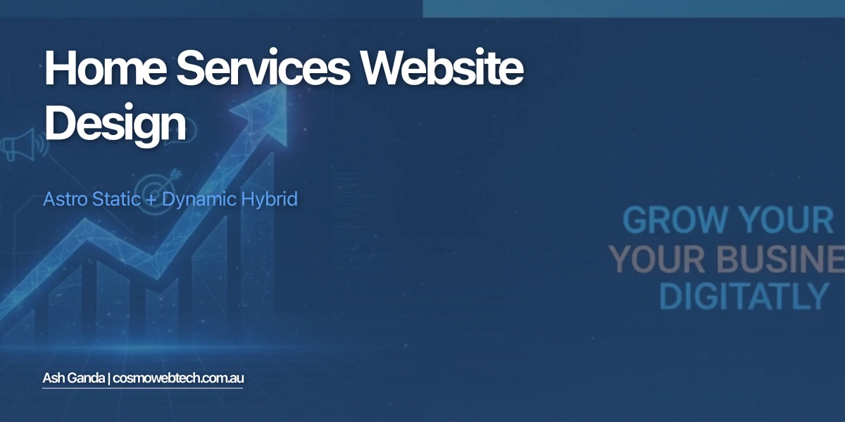 Home Services Website Design: Astro Static + Dynamic Hybrid