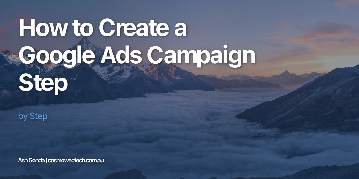 How to Create a Google Ads Campaign Step by Step