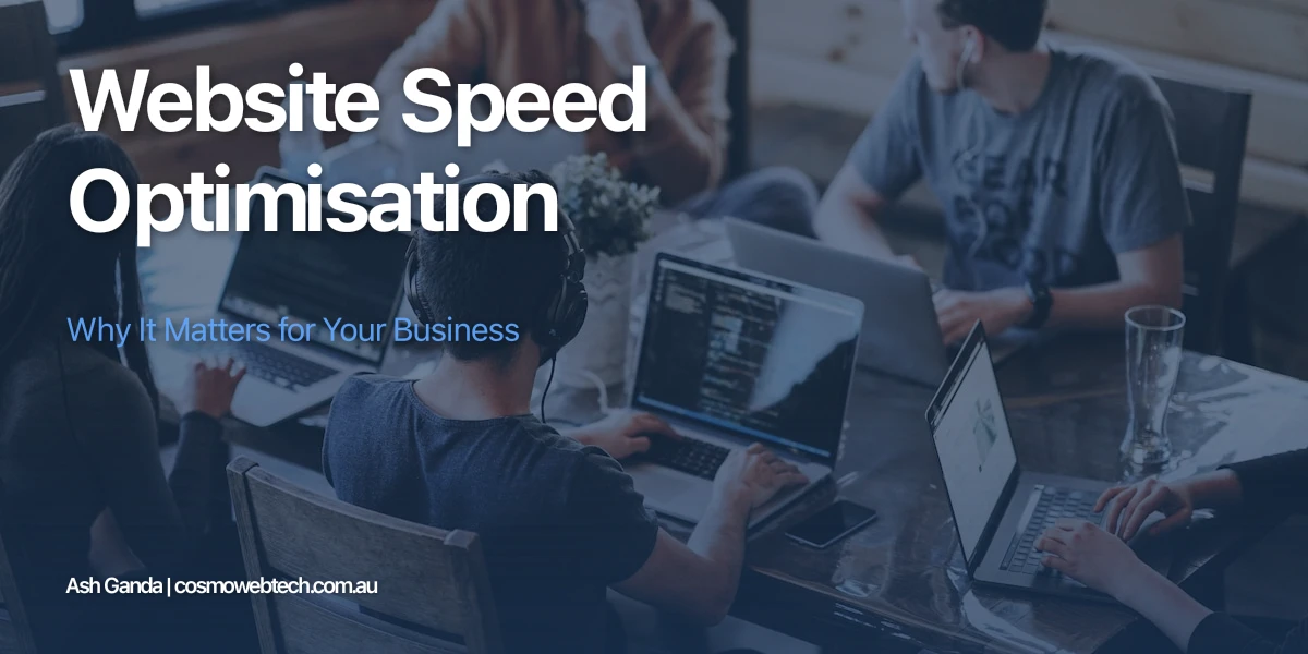 Website Speed Optimisation: Why It Matters for Your Business